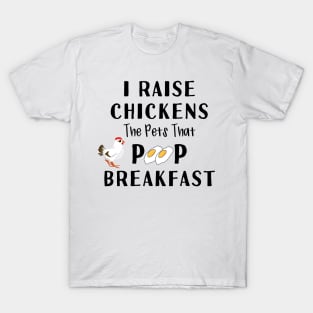 Chickens Pets That Poop Breakfast Backyard Chicken Farmer T-Shirt